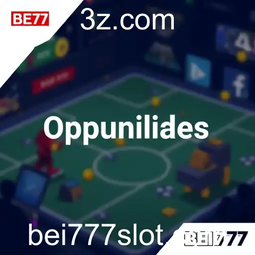 Explorando 'Oportunidades' no BEI777: Entretenimento e Crescimento em Jogos Online
